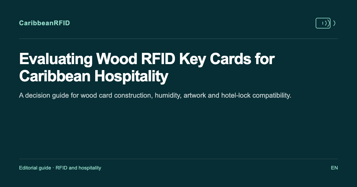 Evaluating Wood RFID Key Cards for Caribbean Hospitality